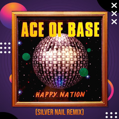 Ace of Base - Happy Nation (Silver Nail Cover Mix)