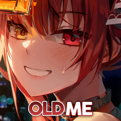 Nightcore - Old Me