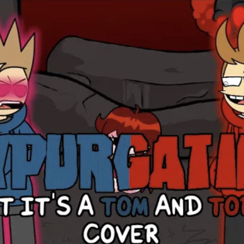 TOM'S BEEN POSSESSED!! (Expurgation but is tom and tord cover)