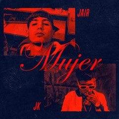 JAIR - Mujer (ft. JK)
