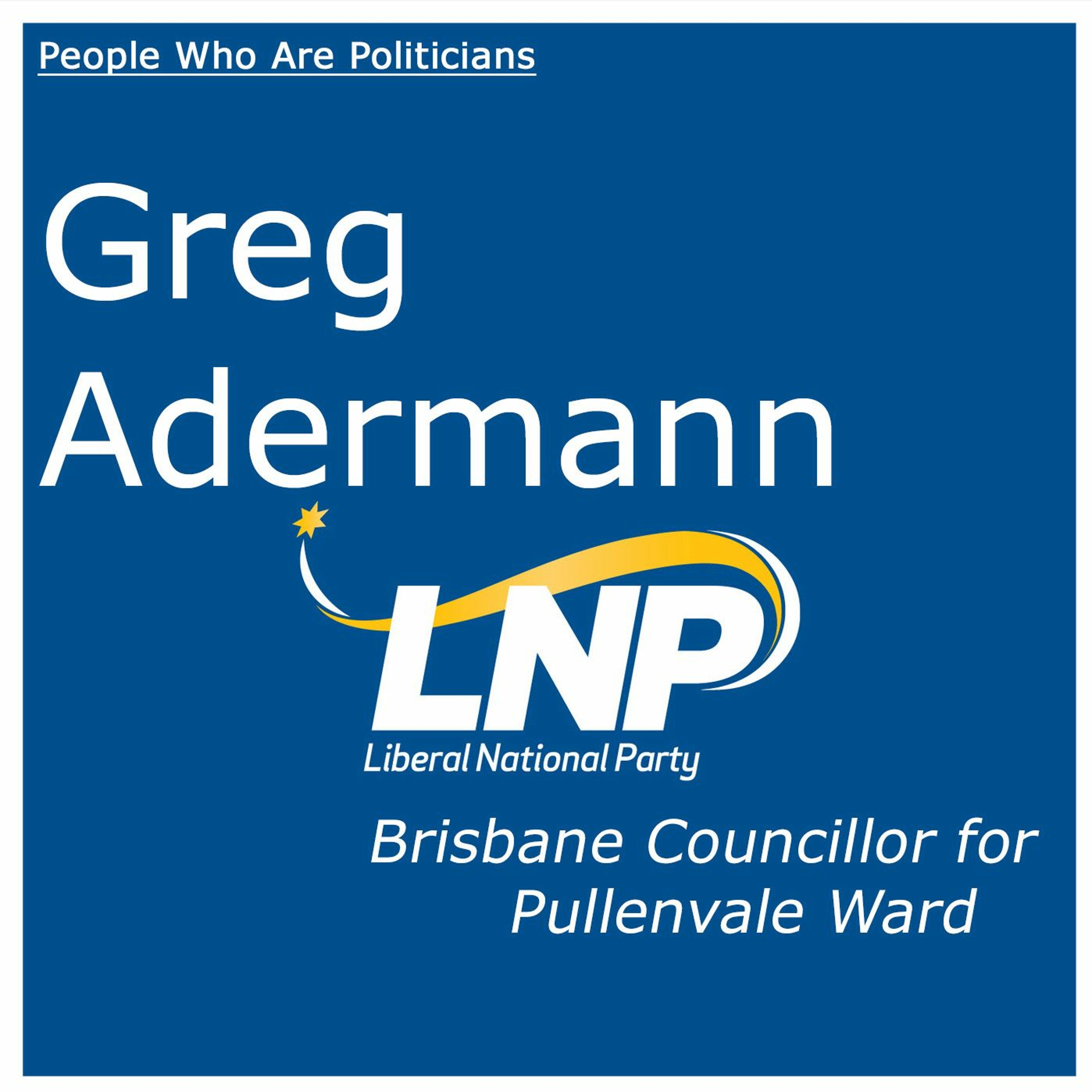 64 Greg Adermann (LNP) - Brisbane Councillor For Pullenvale Ward