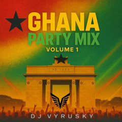 GHANA PARTY MIX (Vol 1)