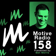 Motive Radio 158 - Presented by Ben Morris