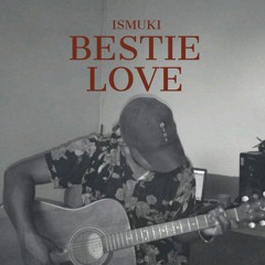 Ismuki - Bestie Love( Audio Official)