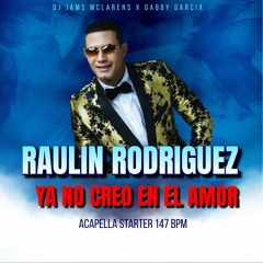RAULIN RODRIGUEZ  - YA NO CREO EN EL AMOR  (INTRO 147 BPM) @ DJ JAMS MCLARENS X GABBY GARCIA