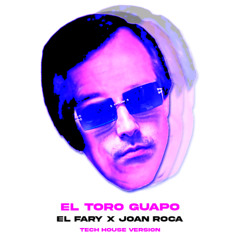 Joan Roca - El Toro Guapo (Extended) | Tech House w/ El Fary