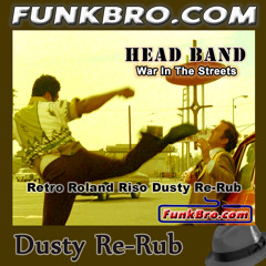 FunkBro: Head Band - War In The Streets (Retro Roland Riso Dusty Re-Rub)
