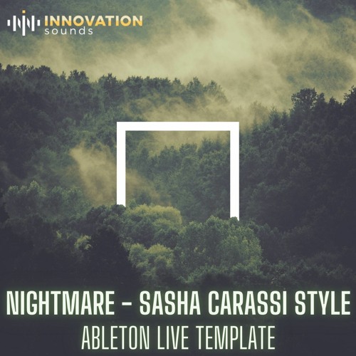 Innovation Sounds - Nightmare - Sasha Carassi Style Ableton Template