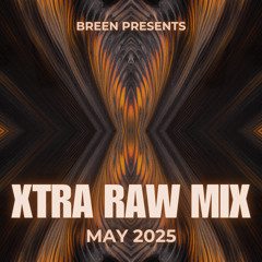 Breen presents XTRA RAW MIX MAY 2025