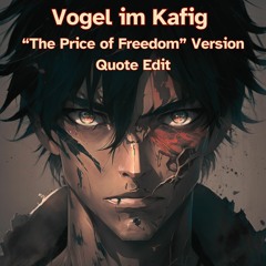Vogel im Käfig Remake - "Price of Freedom" - Quotes Version