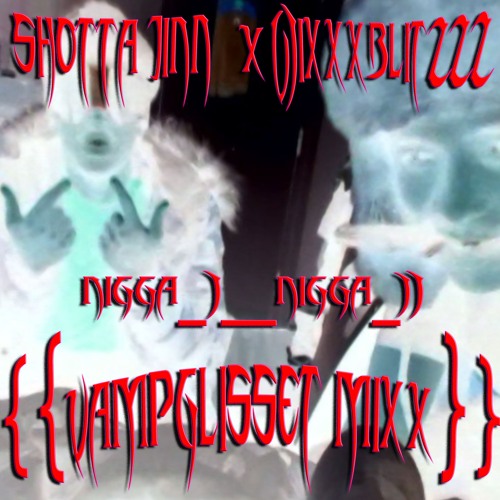 $HOTTAJINN x 6IXXXBLITZZZ -"N.1.N.2" {{VAMPLI$$ETMIXXX}} [HOSTED BY HELL HOUSE RECORDS][prod.jamxxl]