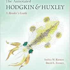 Get KINDLE √ The Annotated Hodgkin and Huxley: A Reader's Guide by Indira M. Raman,Da