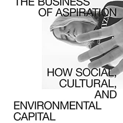 Get KINDLE 📧 The Business of Aspiration by  Ana Andjelic [KINDLE PDF EBOOK EPUB]