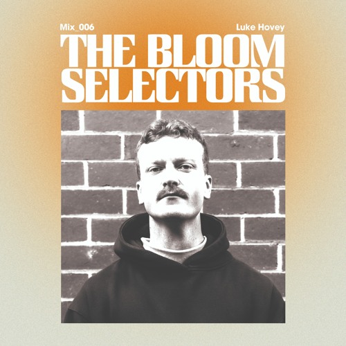 Luke Hovey - The Bloom Selectors #006