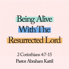 Pastor Abraham Kattil // Being Alive With The Resurrected Lord // March 31, 2024