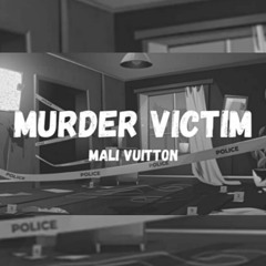 Murder Victim - IG @ Malivuittonx