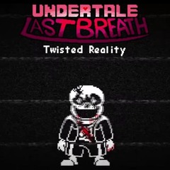[Undertale: Last Breath] - Phase 2: Twisted Reality Cover [NOT MINE]