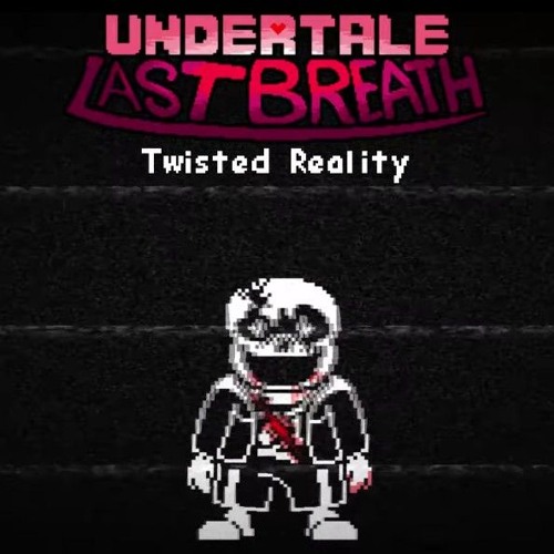[Undertale: Last Breath] - Phase 2: Twisted Reality Cover [NOT MINE]