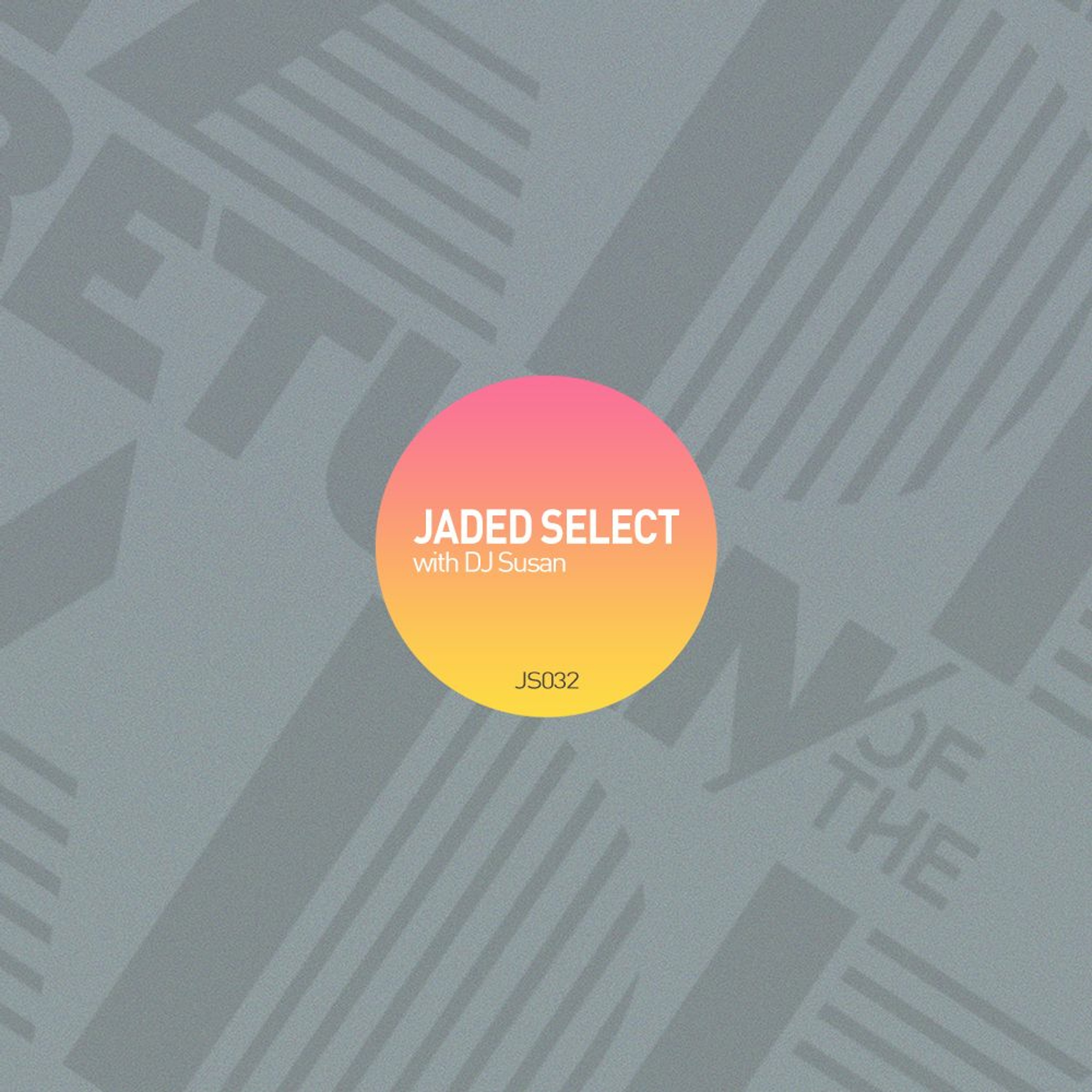 Jaded Select 32 w/ Return of the Jaded & DJ Susan episode artwork
