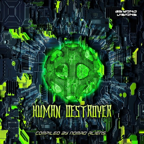 Dragon Eyes vs Nomad Aliens - Inside Grass (Coming Soon!) V.A Human Destroyer Beyond - Visions Rec.