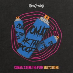 Comatz x Dink The Poof - Silly String