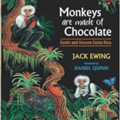 READ EBOOK 📬 Monkeys Are Made of Chocolate: Exotic and Unseen Costa Rica by Jack Ewi