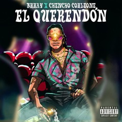 Brray Ft. Chencho Corleone - El Querendon (DJ Aytor 2020 Edit)