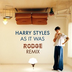 As It Was - Harry Styles ( Rodge Remix)