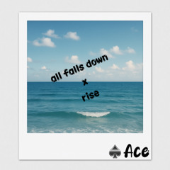 All Falls Rise [ Ace Remix ]