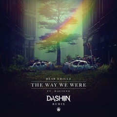 Bear Grillz & HALIENE - The Way We Were (Dashiin Remix)