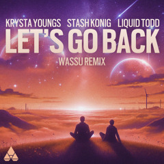 Krysta Youngs, Stash Konig, Liquid Todd - Let's Go Back (Wassu Remix)