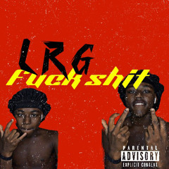 LRG -Fuck Shit (Official Audio)