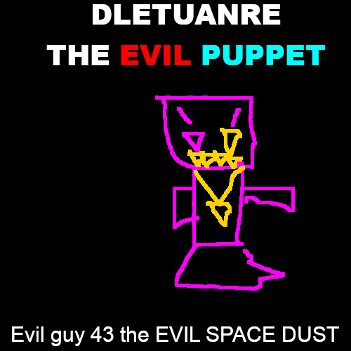 EVIL GUY 43 THE EVIL SPACE DUST THE EVIL PUPPET