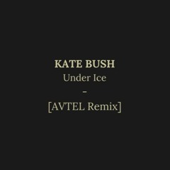 FREE DOWNLOAD : Kate Bush - Under Ice (AVTEL Rework)