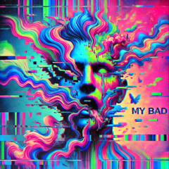 My Bad (Buzzkill extended version)