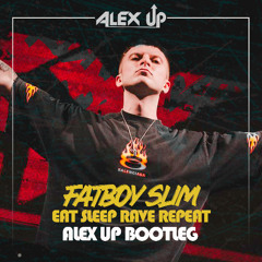 Fatboy Slim - Eat Sleep Rave Repeat (Alex Up Bootleg)