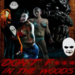 Don’t fuck In The Woods 💀