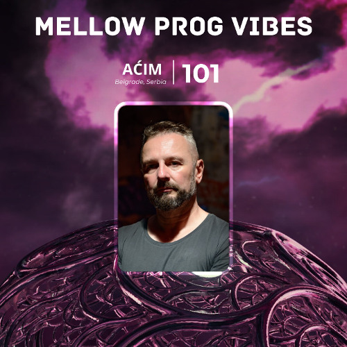 Mellow Prog Vibes 101 – Aćim (Belgrade, Serbia)