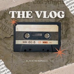 BlackTrendMusic - The Vlog (FREE DOWNLOAD)