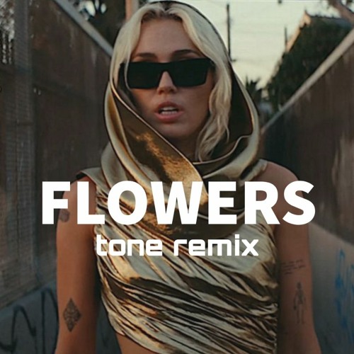 Stream Flowers (tone remix) Miley Cyrus by tone Listen online for