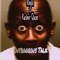 Outrageous Talk (Feat. Kasher Quon)