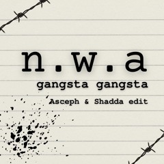NWA - Gangsta Gangsta (Asceph & Shadda edit)