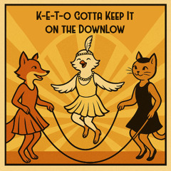K-E-T-O Gotta Keep It on the DownLow!
