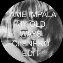 My Old Ways (CIISNERO EDIT)