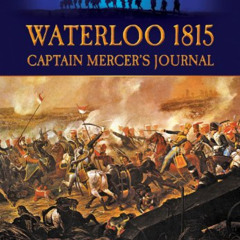Access EBOOK 📂 Waterloo 1815: Captain Mercer’s Journal (Military History from Primar