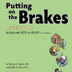 Read Online Putting on the Brakes Activity Book for Kids With ADD or ADHD - Patricia O. Quinn MD