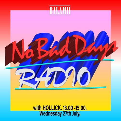No Bad Days with Hollick - July 2022