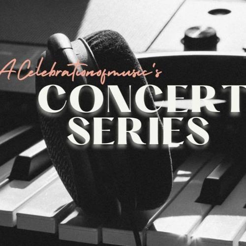 A CELEBRATION OF MUSIC'S CONCERT SERIES