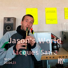 Jason's World - Jacques Satre [20.04.23]