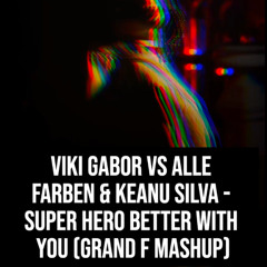 Superhero Better With You (Grand F Mashup)